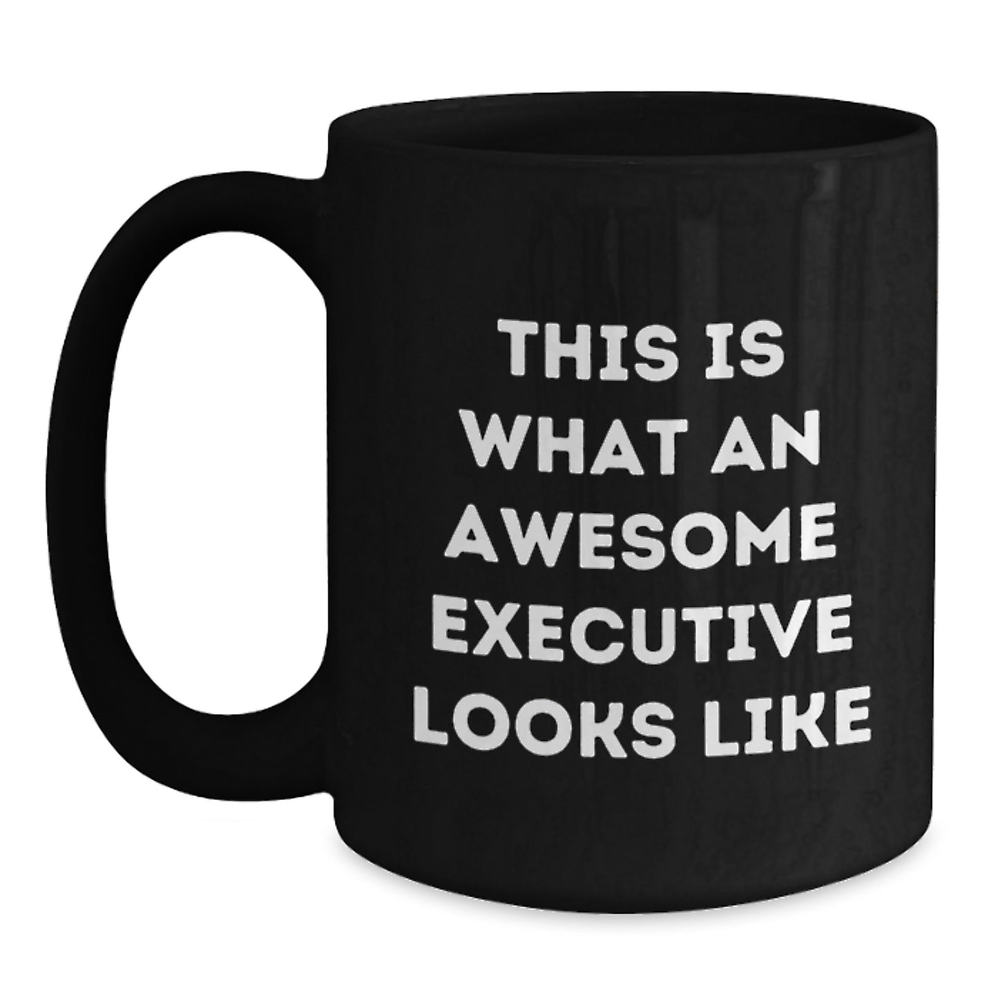 Funny Executive Gifts from Friends This Is What An Awesome Executive Looks Like Black Coffee Mug for Birthday - Main
