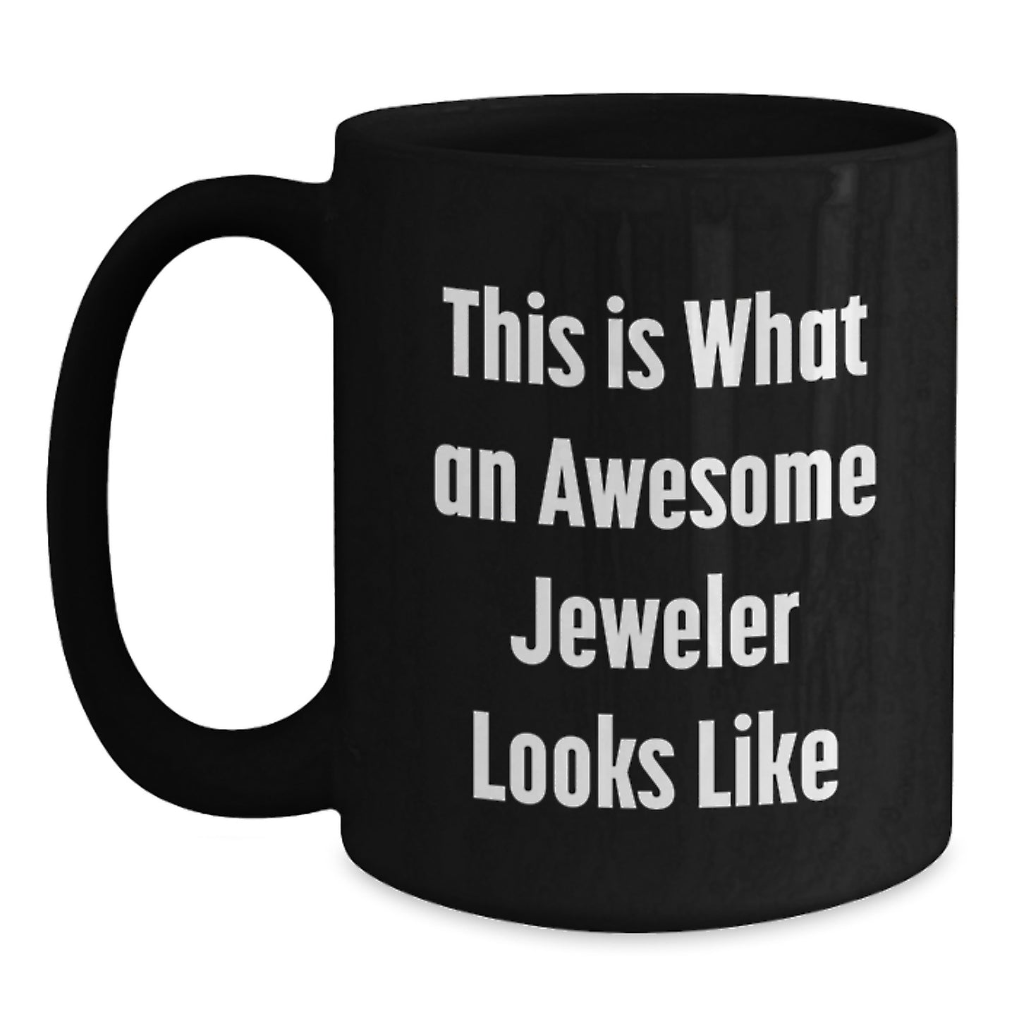 Funny Jeweler Gifts from Men for Christmas Unique Mugs, This Is What An Awesome 'Jeweler' Looks Like Black Coffee Mug, 11oz or 15oz Ceramic - Main
