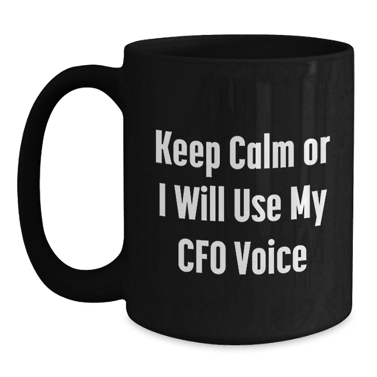 Funny CFO Gifts from Men, Cute Black Coffee Mug for Father's Day Unique Gifts, Keep Calm Or I Will Use My Cfo Voice - Main
