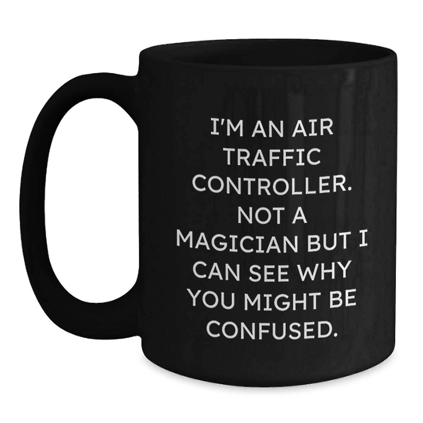 Air Traffic Controller Gifts, Funny Quote, Black Coffee Mug, Birthday Unique Gifts from Friends to Air Traffic Controllers - Main