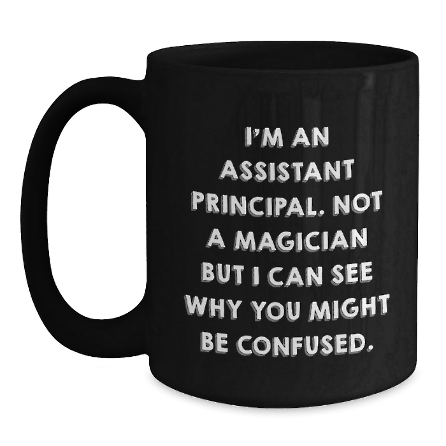 Funny Assistant Principal Gifts, 'I'm Not a Magician' Black Coffee Mug for Birthday, Gifts from Friends, Coworkers, Family - Main