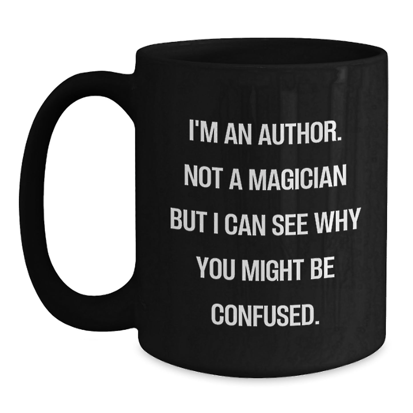 Author's Humor, Funny Quote, Black Coffee Mug, Birthday Unique Gift for Men from Friends, Unique Gift Ideas for Authors - Main