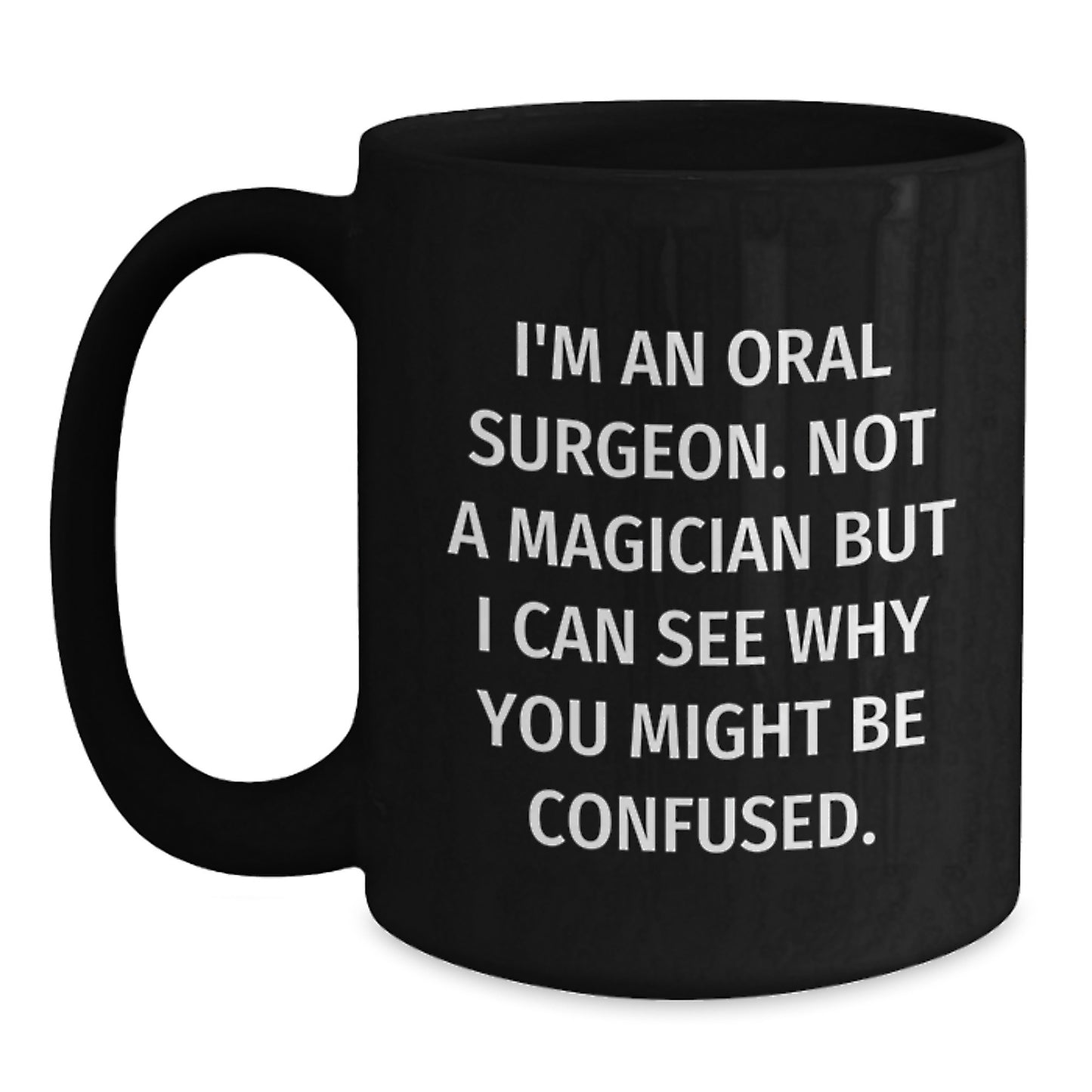 Oral Surgeon Humor Gifts from Friends and Family, I'm Not a Magician Funny Black Coffee Mug for Birthday Unique Gifts - Main