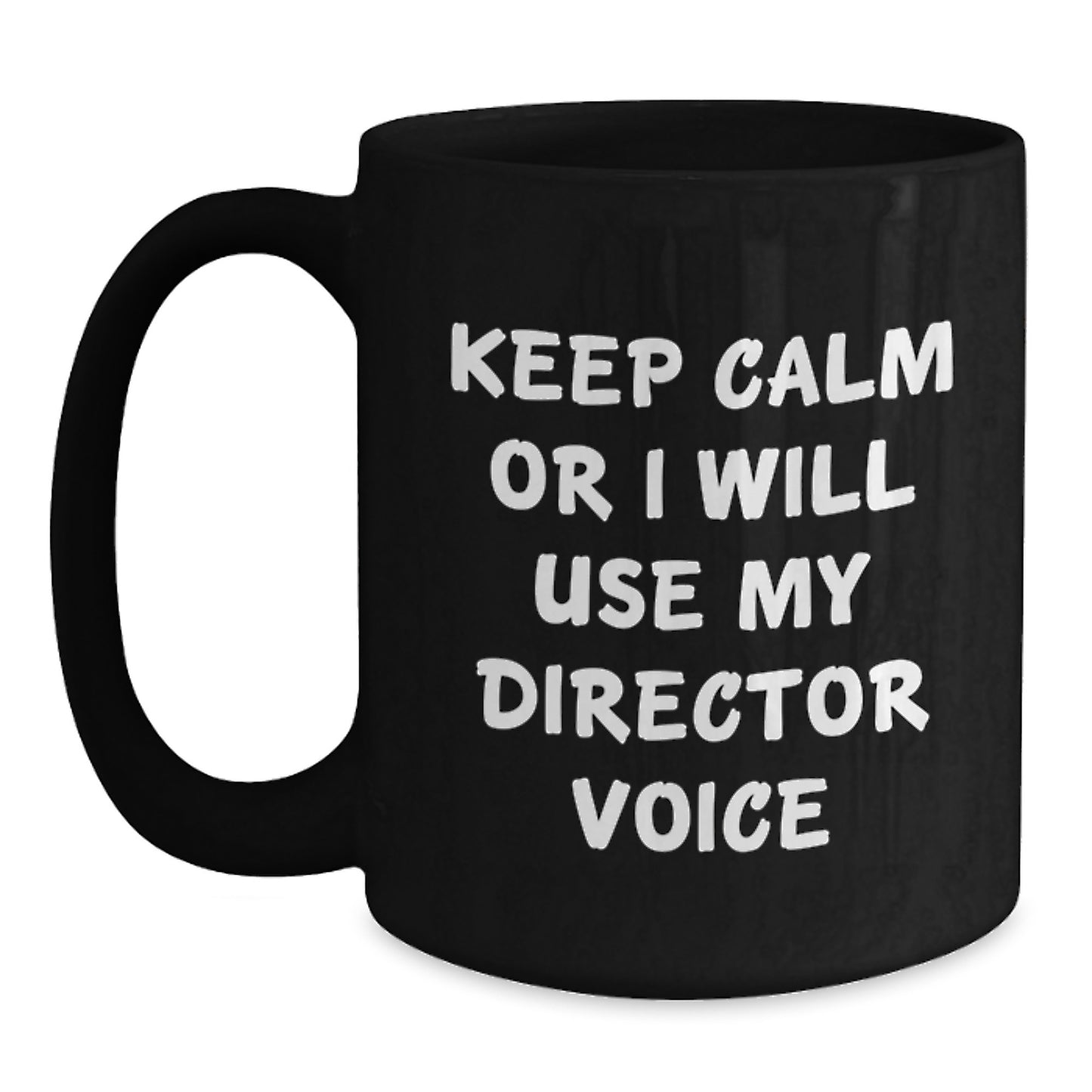 Funny Director Gifts from Friends and Family - Keep Calm Or I Will Use My Director Voice Black Coffee Mug for Director - Main
