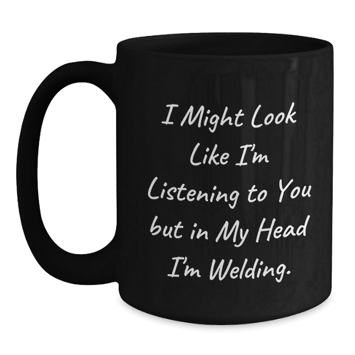 Welding Humor Gifts from Men to Friends for Birthday Unique Mugs, Funny Quote Black Coffee Mug, 11oz or 15oz, Microwave and Dishwasher Safe - Main