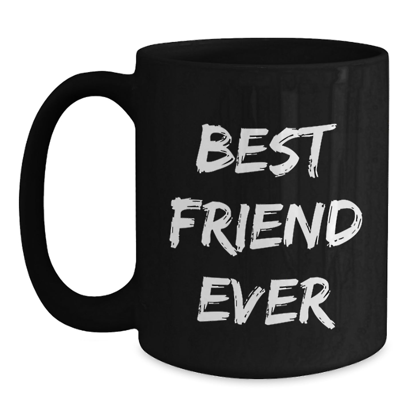 Gifts from Friends, Best Friend Ever, Funny Graduation Black Coffee Mug for Friend, 11oz or 15oz, Microwave and Dishwasher Safe - Main