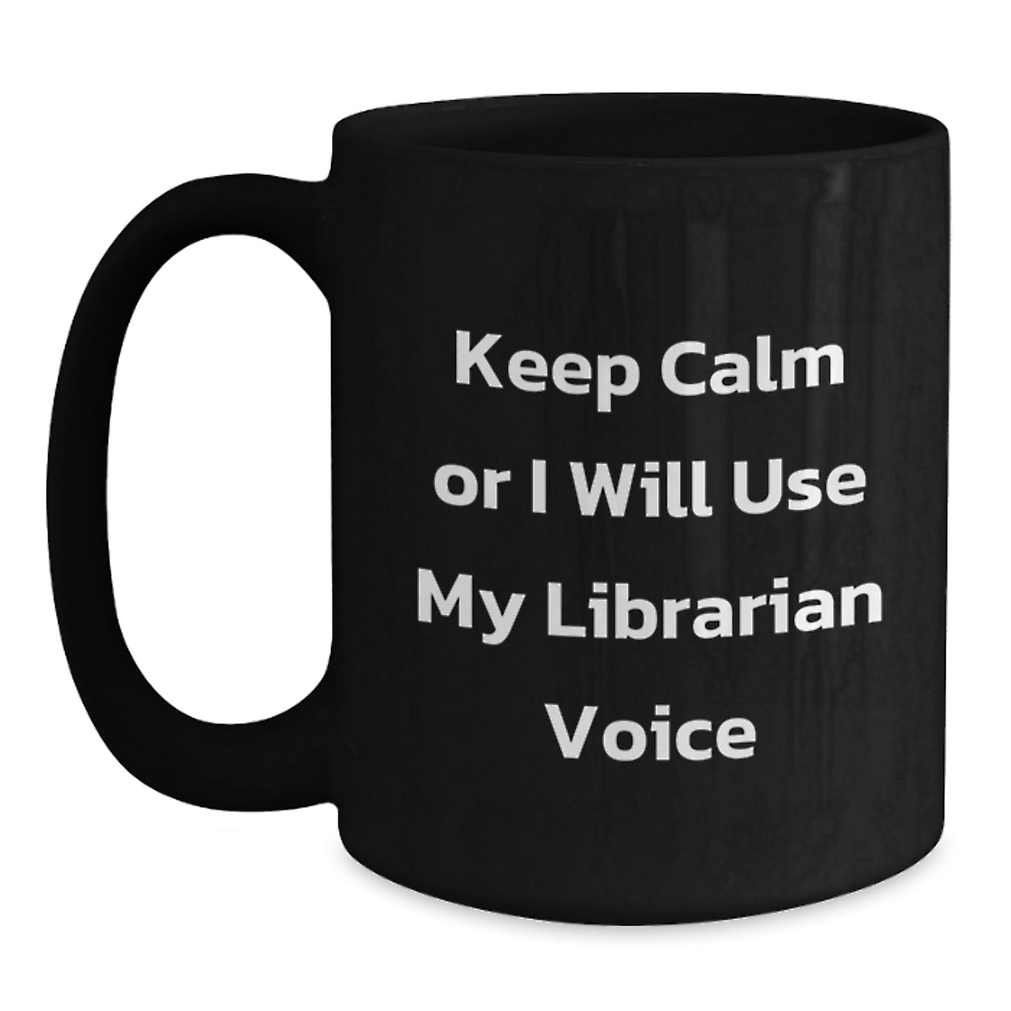 Funny Librarian Gifts from Friends, Unique Librarian Mug for Librarian, Keep Calm Or I Will Use My Librarian Voice Black Coffee Mug Gifts for Men - Main
