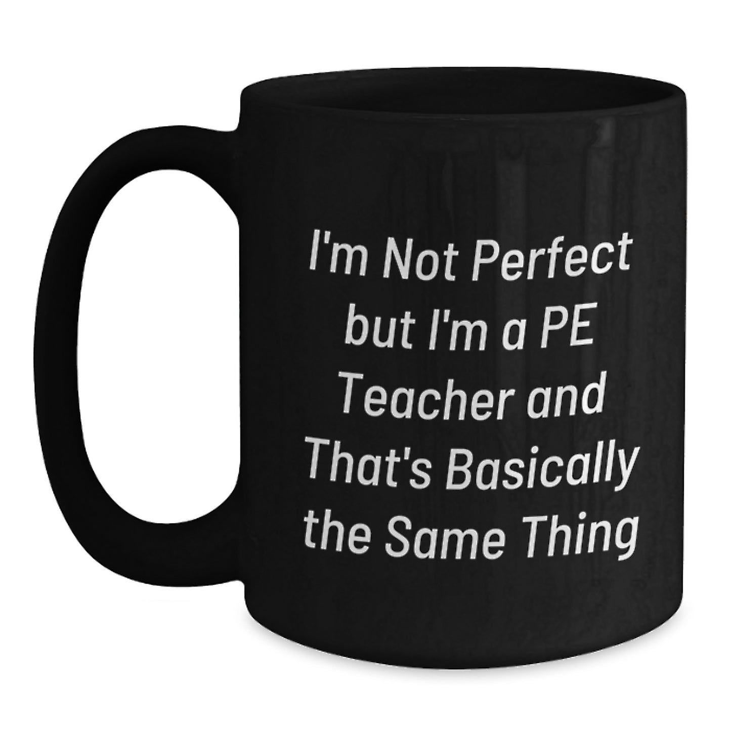 Funny PE Teacher Gifts from Friends for PE Teachers - Quote Black Coffee Mug, Birthday Unique Presents for Men Women - Main