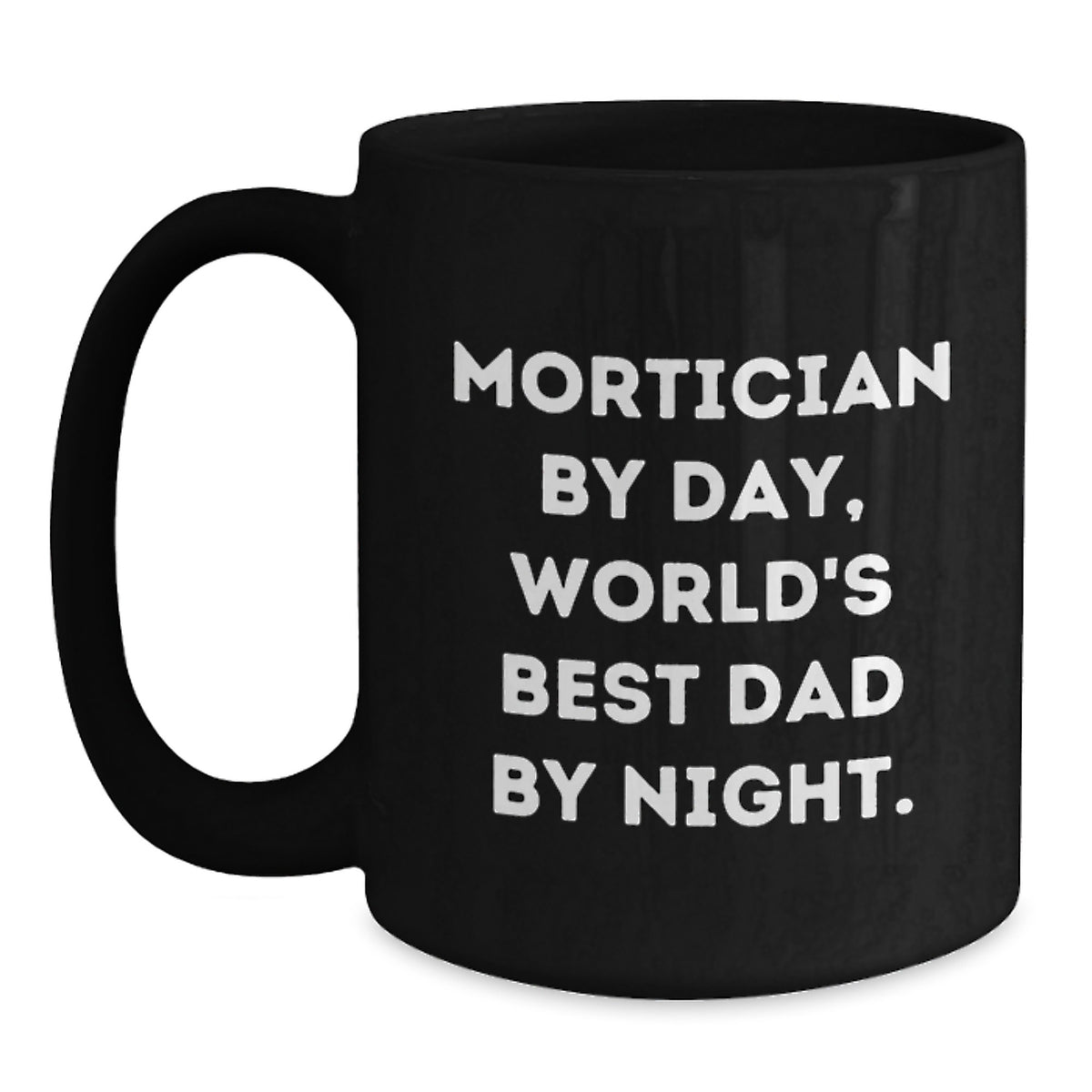 Funny Mortician Gifts, Black Coffee Mug, 'Mortician By Day, World's Best Dad By Night' Quote, Christmas Unique - Main