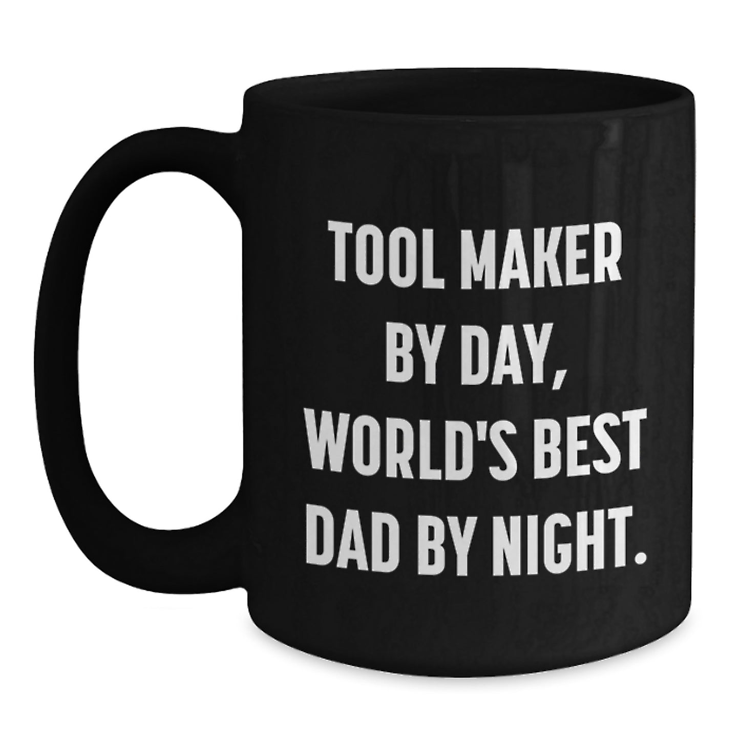 Funny Tool Maker Gifts from Dad - Tool Maker Black Coffee Mug, Microwave and Dishwasher Safe, 11oz or 15oz, Birthday Unique Gifts for Tool Maker by Day World's Best Dad by Night - Main