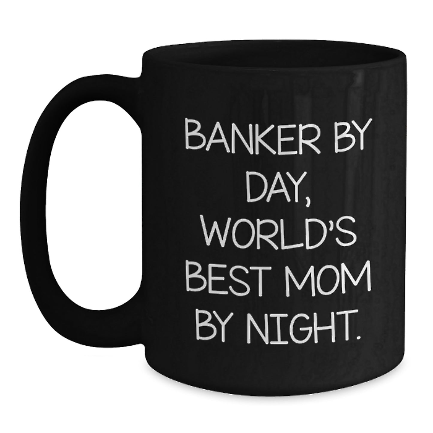 Funny Banker Gifts, Black Coffee Mug, Valentine's Unique Gifts from Men, Women, or Friends to Banker, Dad, or Mom - Main