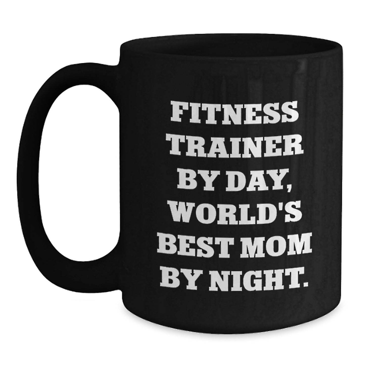 Fitness Trainer Funny Gifts, Fitness Trainer By Day, World's Best Mom By Night., Black Coffee Mug, Birthday Unique Gifts from Mom to Fitness Trainer - Main