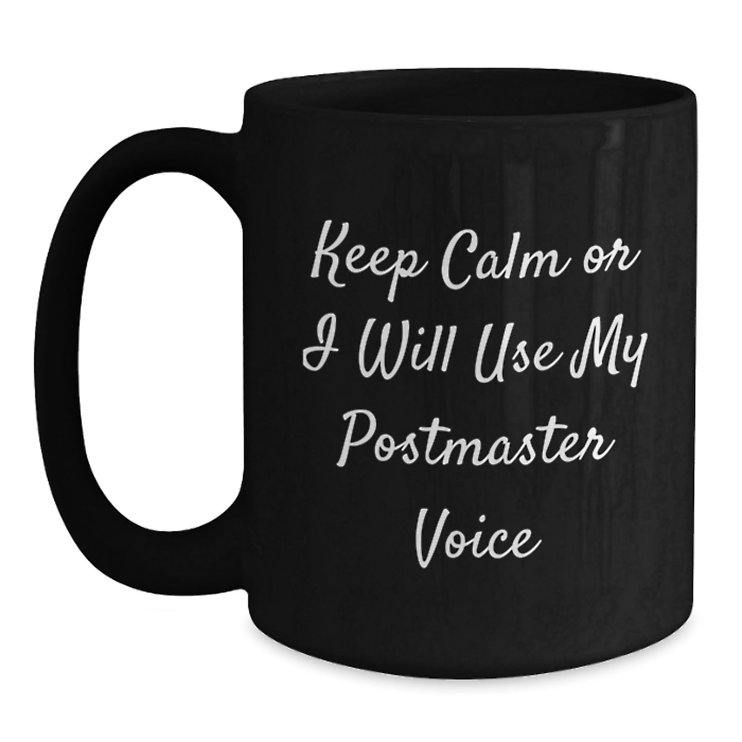 Funny Postmaster Gifts, Black Coffee Mug for Postmasters - Keep Calm Or I Will Use My Postmaster Voice, Gifts from Friends to Family - Main