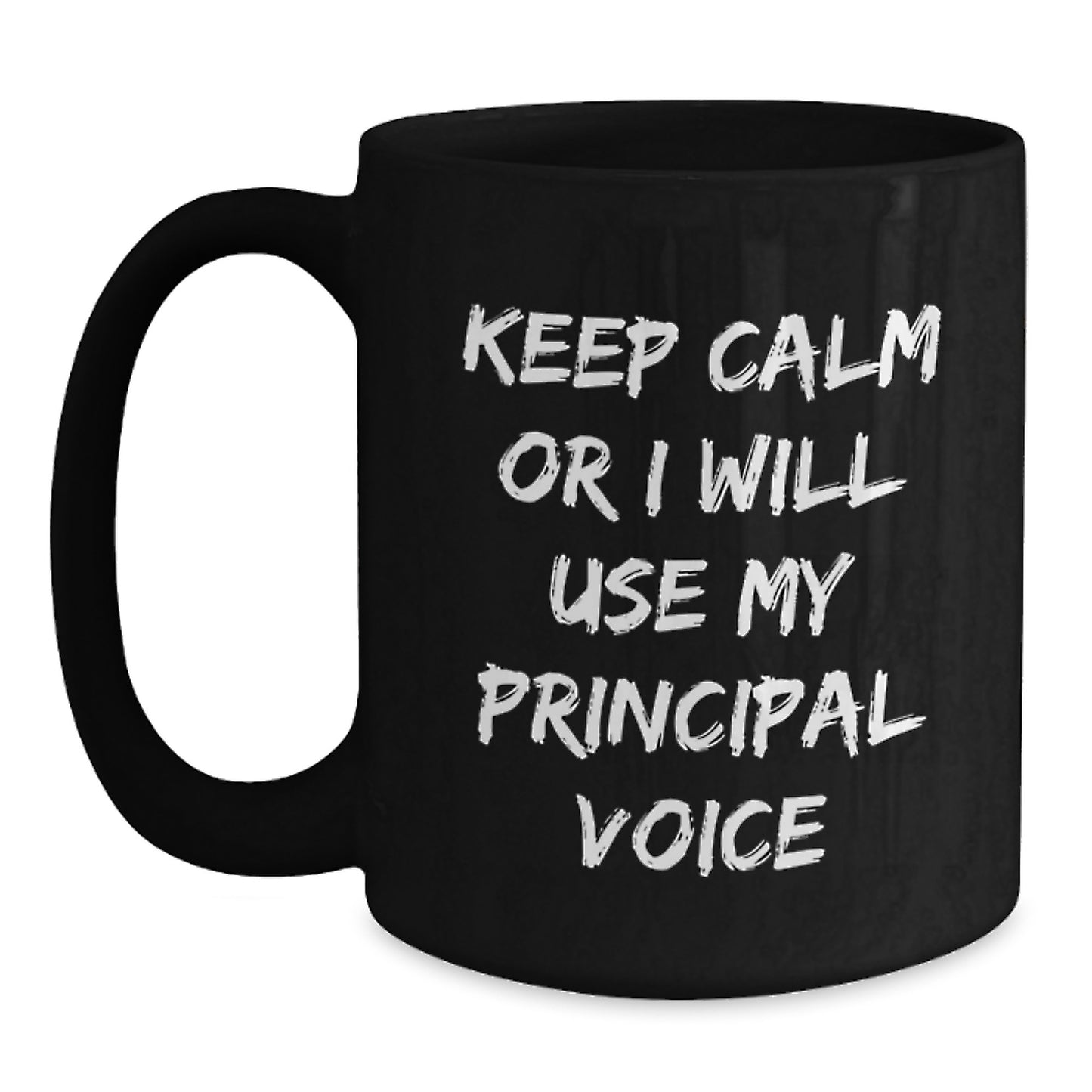 Funny Principal Black Coffee Mugs Keep Calm Or I Will Use My Principal Voice Gifts from Men to Principal - Main