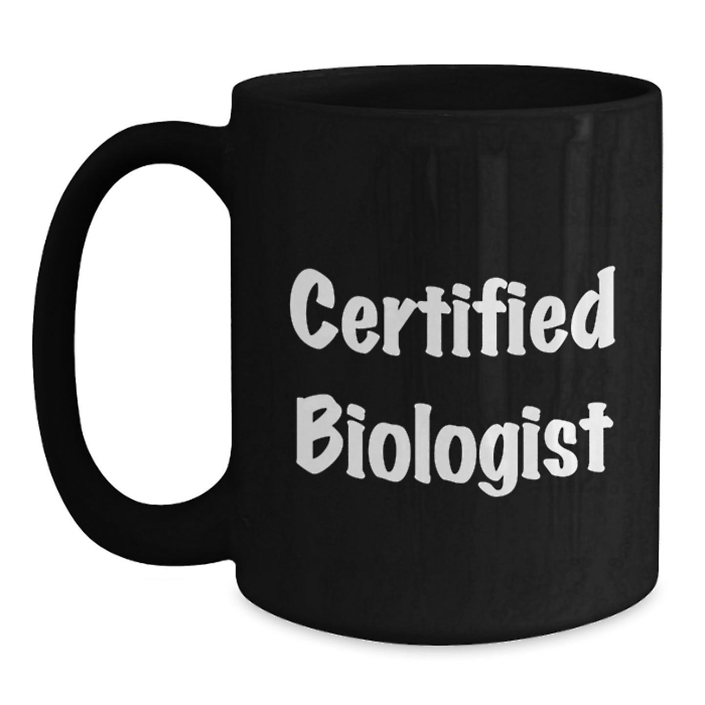 Funny Biologist Gifts for Him - Certified Biologist Black Coffee Mug for Christmas Unique Gifts from Friends - Main