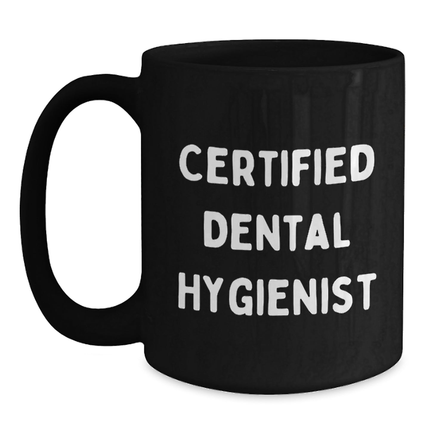 Funny Quote Certified Dental Hygienist Black Coffee Mug Gifts from Friends for Graduation - Main