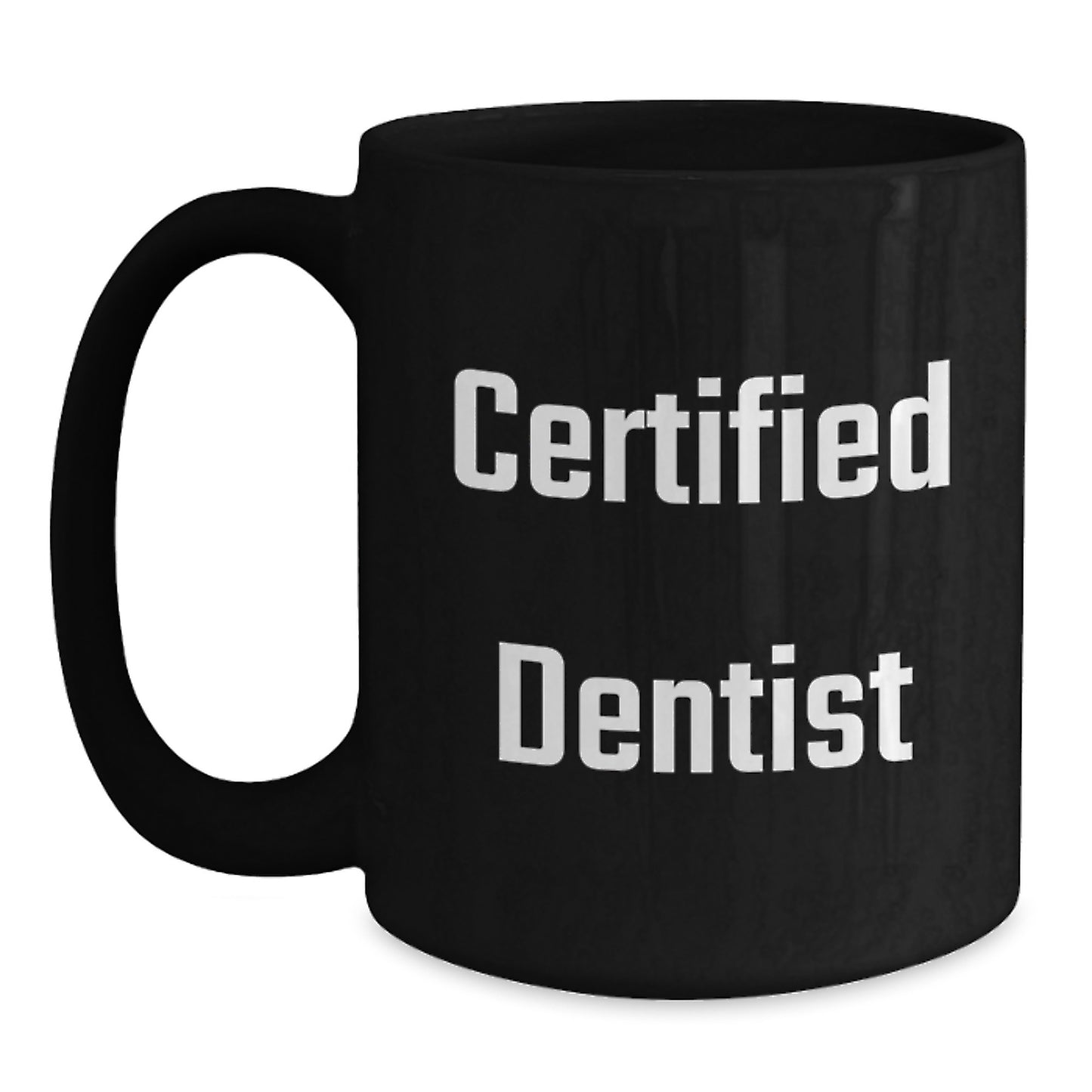 Dentist Gifts from Friends, Unique Black Coffee Mug with Inspirational Quote for Certified Dentist Graduation, 11oz or 15oz, Microwave and Dishwasher Safe - Main