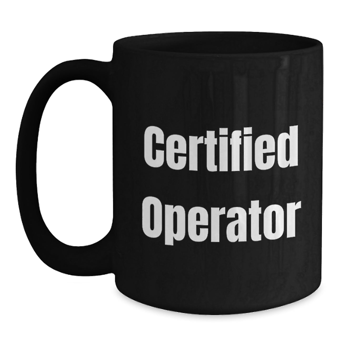 Funny Operator Gifts from Men to Operator Friends, Unique Birthday Unique Gifts for Operator, Black Coffee Mug with Certified Operator Quote - Main