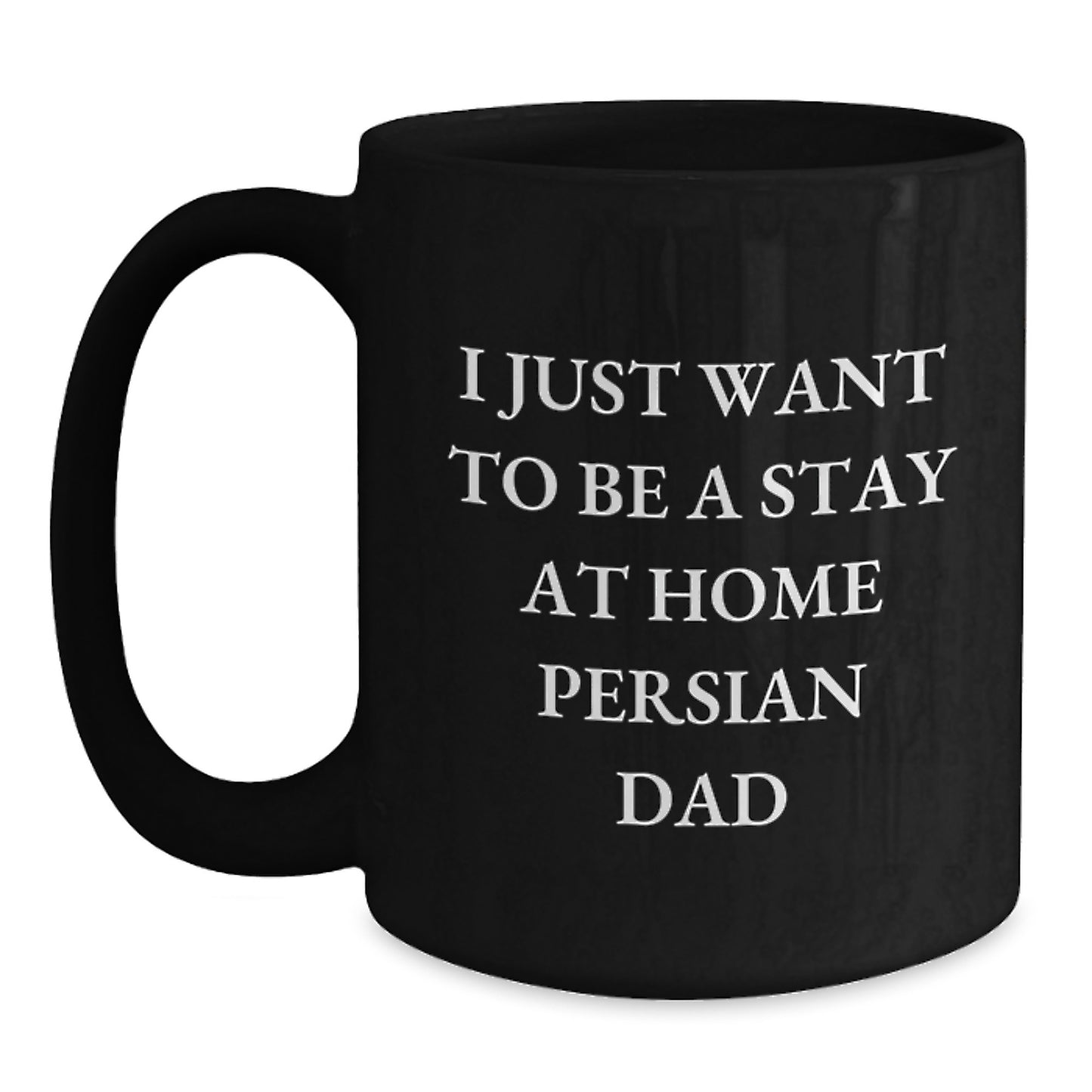 Funny Persian Cat Father's Birthday Unique Gifts from Dad to Men, 'I Just Want To Be A Stay At Home Persian Dad' Quote on Black Coffee Mug - Main