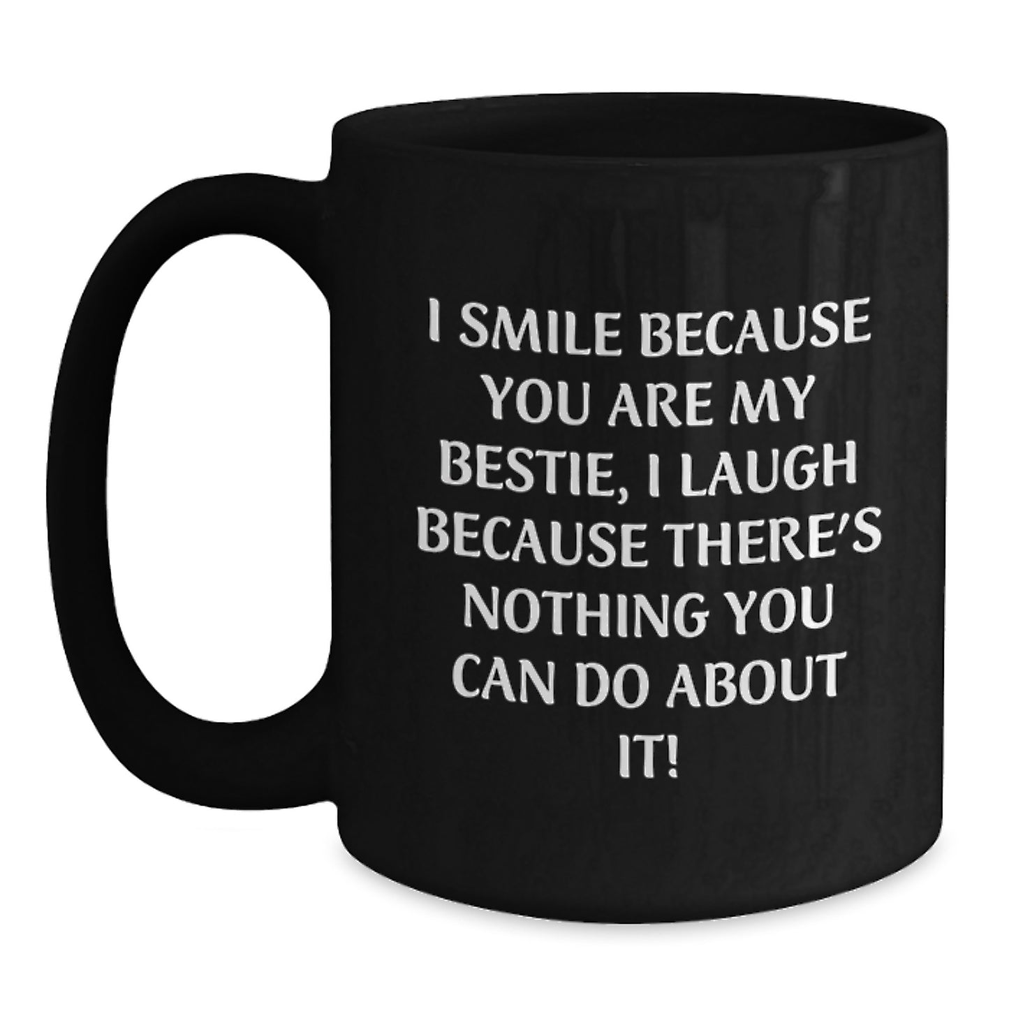 Funny Bestie Gifts from Friends - I Smile Because You Are My Bestie, Bestie Black Coffee Mug for Graduation Unique Gifts - Main