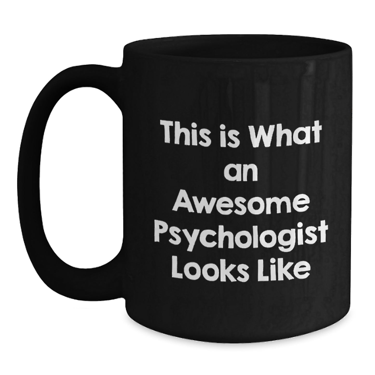 Funny Psychologist Gifts from Family - Psychologist Black Coffee Mug - This Is What An Awesome Psychologist Looks Like Birthday Unique - Main