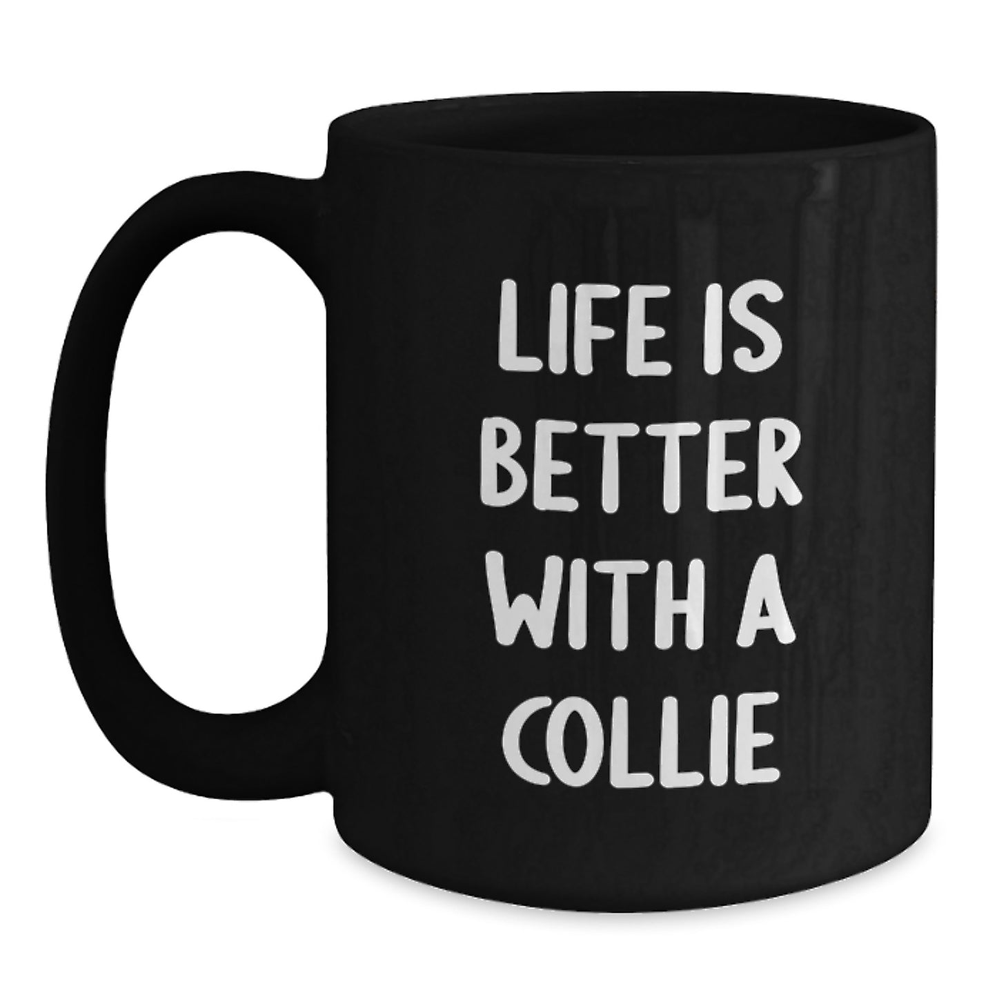 Funny Collie Dog Gifts for Men from Friends, Life is Better with a Collie Black Coffee Mug for Graduation - Main