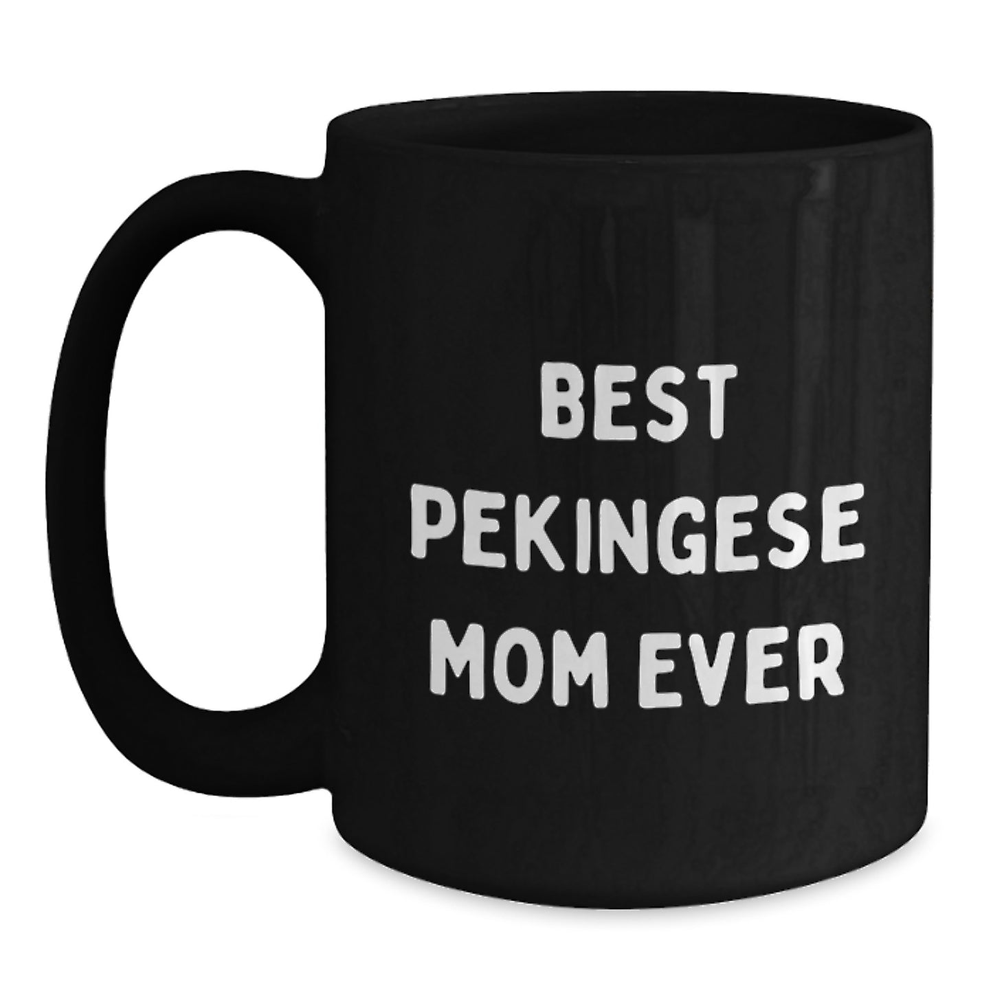 Funny Pekingese Dog Gifts for Mom, Best Pekingese Mom Ever Black Coffee Mug, Valentine's Unique Gift from Friends to Women - Main