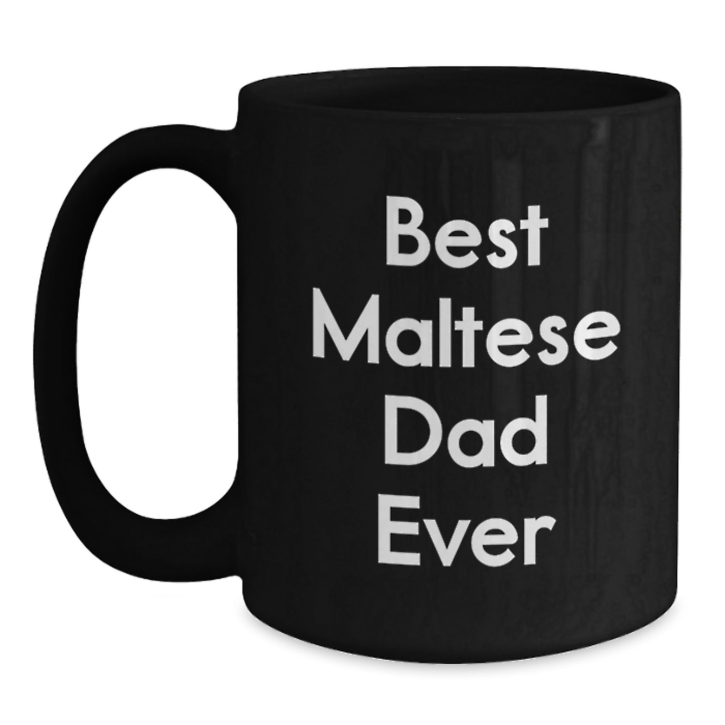 Funny Maltese Dog Gifts for Dads, Best Maltese Dad Ever Quote, Black Coffee Mug, 11oz or 15oz, Microwave and Dishwasher Safe, Gifts from Family, Unique Graduation Gifts for Maltese Dog Lovers - Main