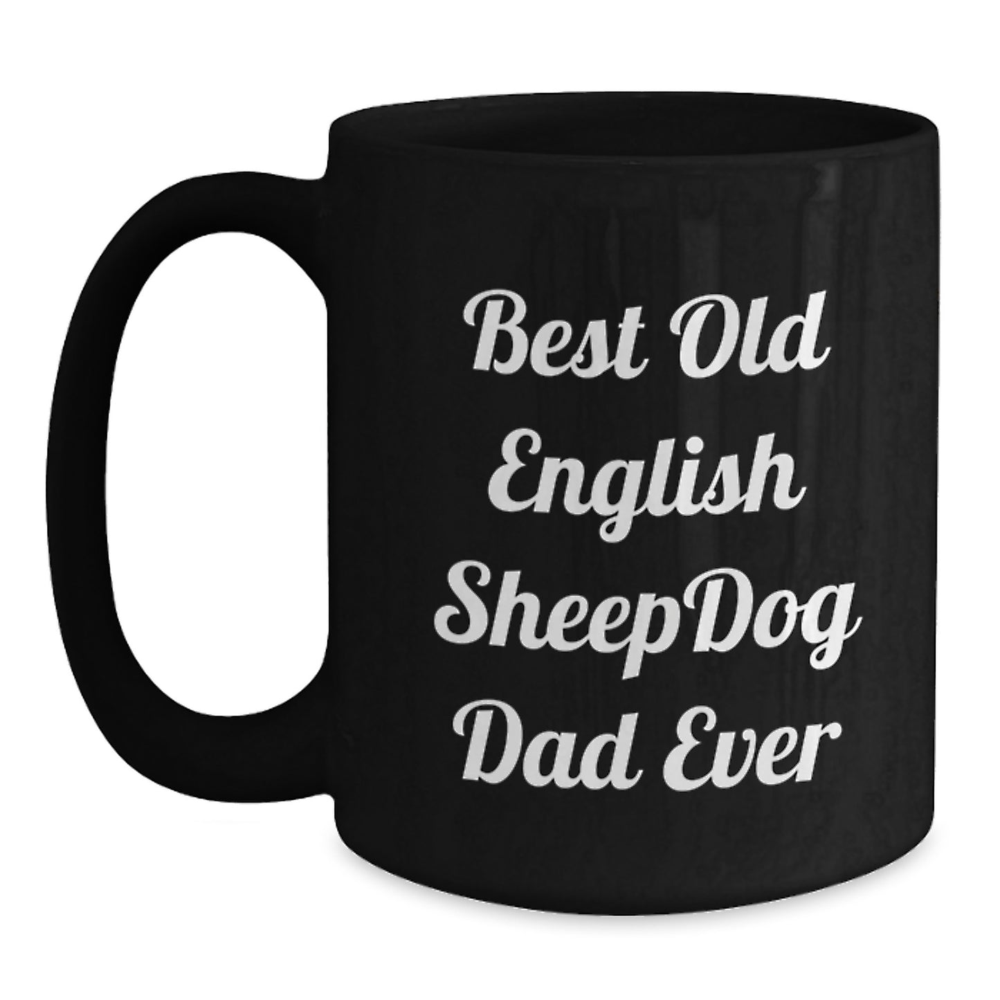 Old English Sheepdog Dad Gifts from Men to Old English Sheepdog Lovers on Birthday - Funny Black Coffee Mug - Main