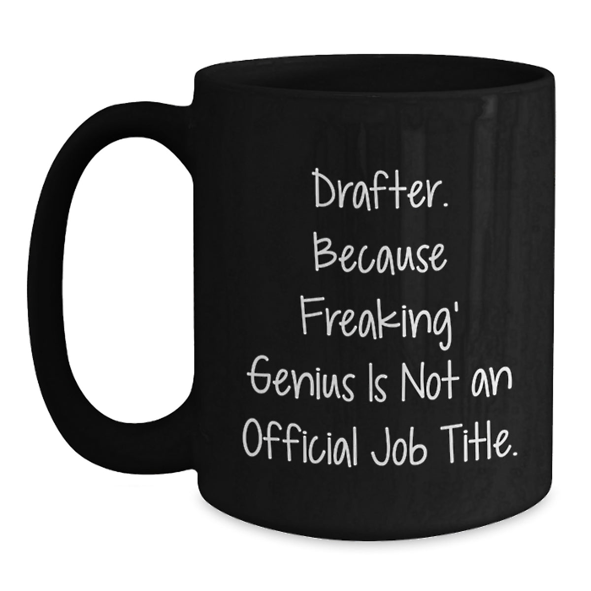 Funny Drafter Gifts from Mom, Unique Black Coffee Mug, Drafter. Because Freaking' genius Is Not An Official Job Title. for Drafter Men, Women, Family - Main