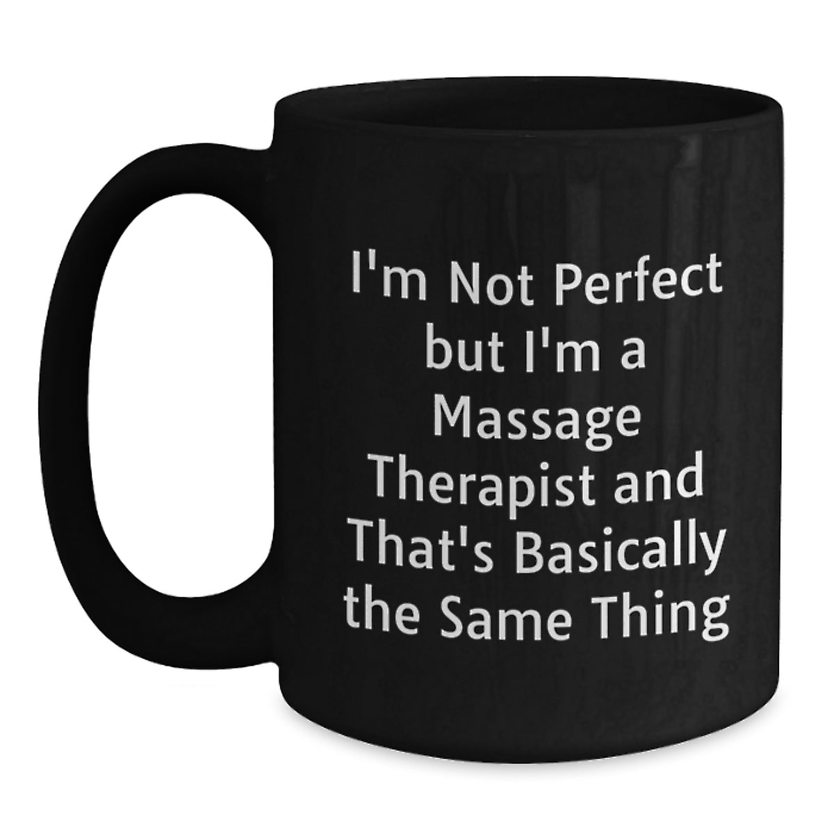 Funny Massage Therapist Gifts for Christmas, Unique Black Coffee Mugs from Friends to Family, 'I'm Not Perfect But I'm A Massage Therapist And That's Basically The Same Thing' - Main