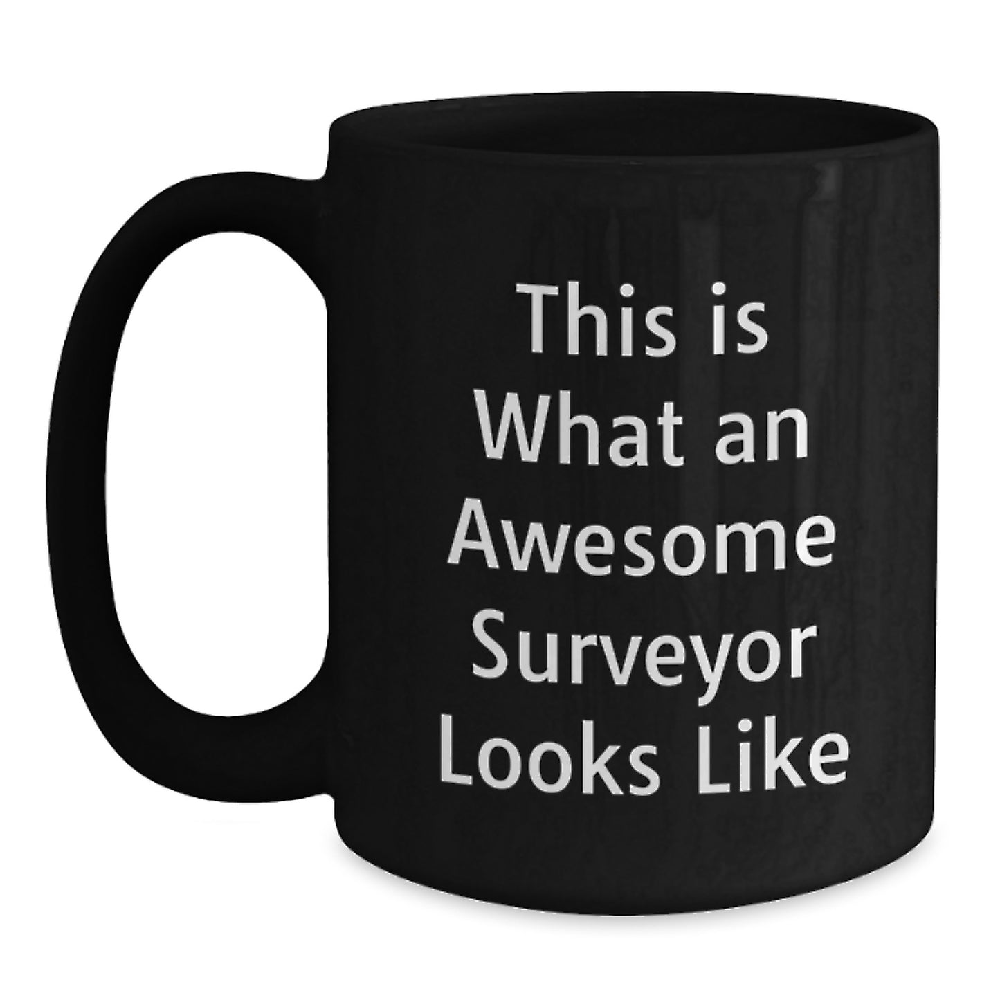 Funny Surveyor Gifts for Men from Friends - Black Coffee Mug, This Is What An Awesome Surveyor Looks Like, Birthday Unique - Main