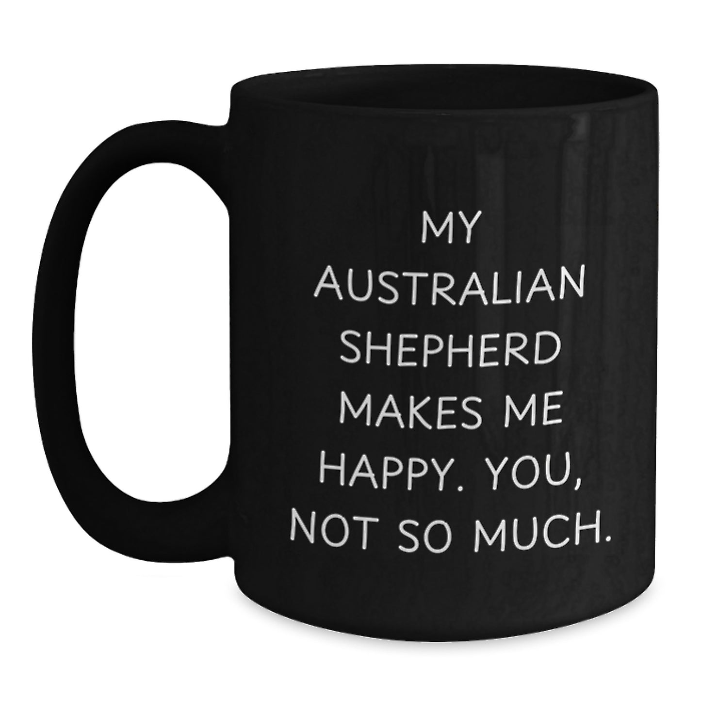 Funny Australian Shepherd Dog Gifts for Men and Women, Black Coffee Mug, Valentine's Unique - Main
