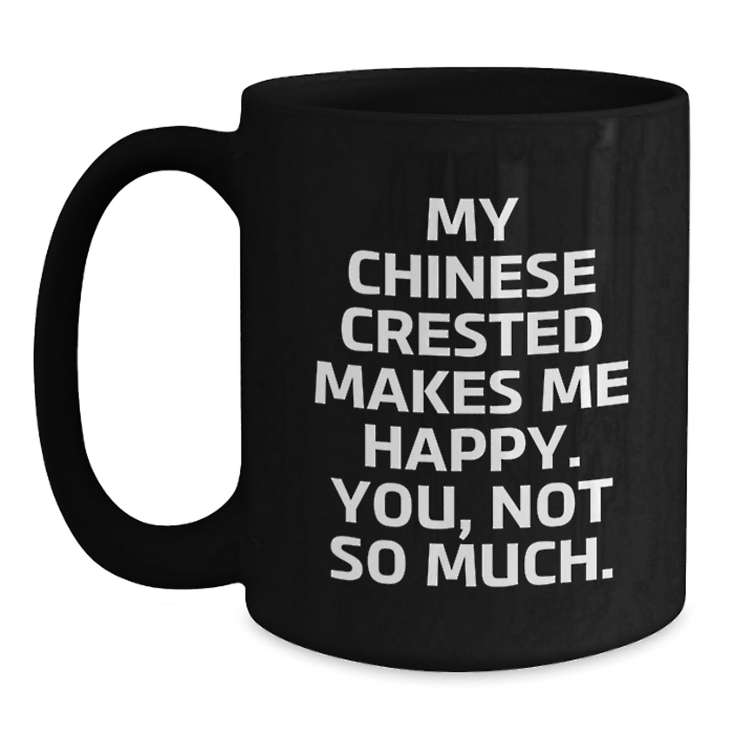 Funny Chinese Crested Dog Quotes Gifts for Chinese Crested Dog Owners - Black Coffee Mug from Friends and Family - Main