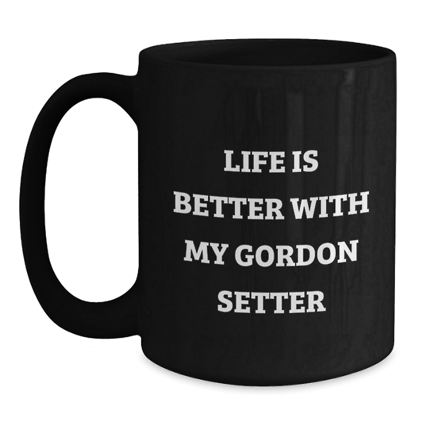 Gordon Setter Dog Lovers' Funny Coffee Mug, Gifts from Family, Birthday Unique Gifts for Gordon Setter Dog Enthusiasts, 'Life Is Better With My Gordon Setter' - Main