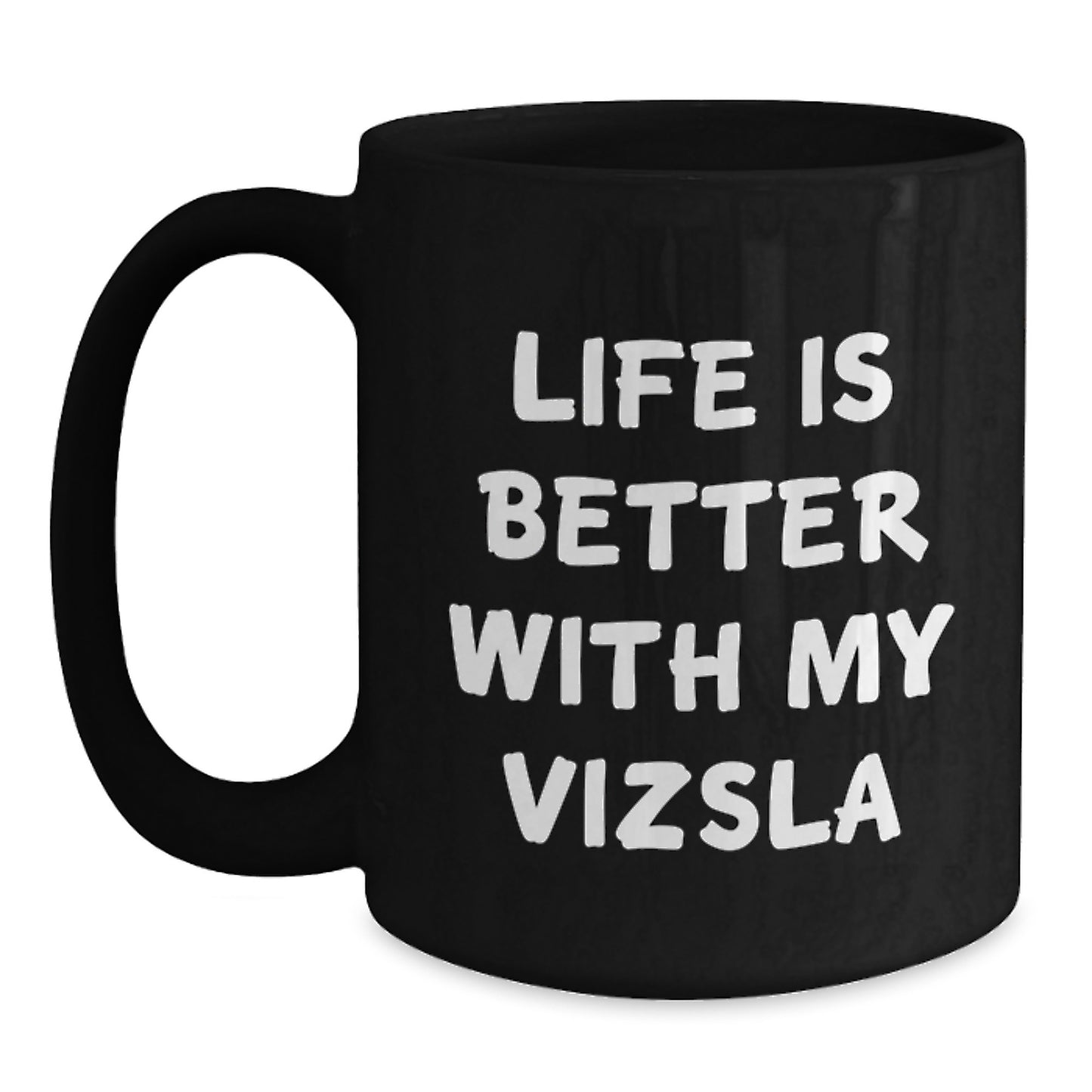 Funny Vizsla Dog Lovers Gifts from Men Valentine's Unique Mugs for Vizsla Dog Owners Black Coffee Mugs - Life Is Better With My Vizsla - Main