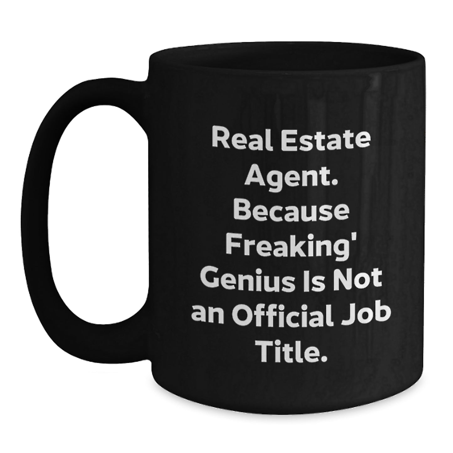 Real Estate Agent Funny Humor Gifts from Friends, Unique Graduation Gifts for Real Estate Agent Men, Black Coffee Mug with 'Real Estate Agent. Because Freaking' genius Is Not An Official Job Title.' - Main