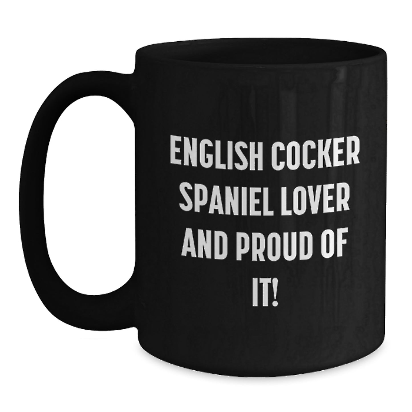 English Cocker Spaniel Dog Lovers, Gifts from Friends, Unique Birthday Unique Gifts for English Cocker Spaniel Dog Enthusiasts, Black Coffee Mug - English Cocker Spaniel Lover And Proud Of It! - Main