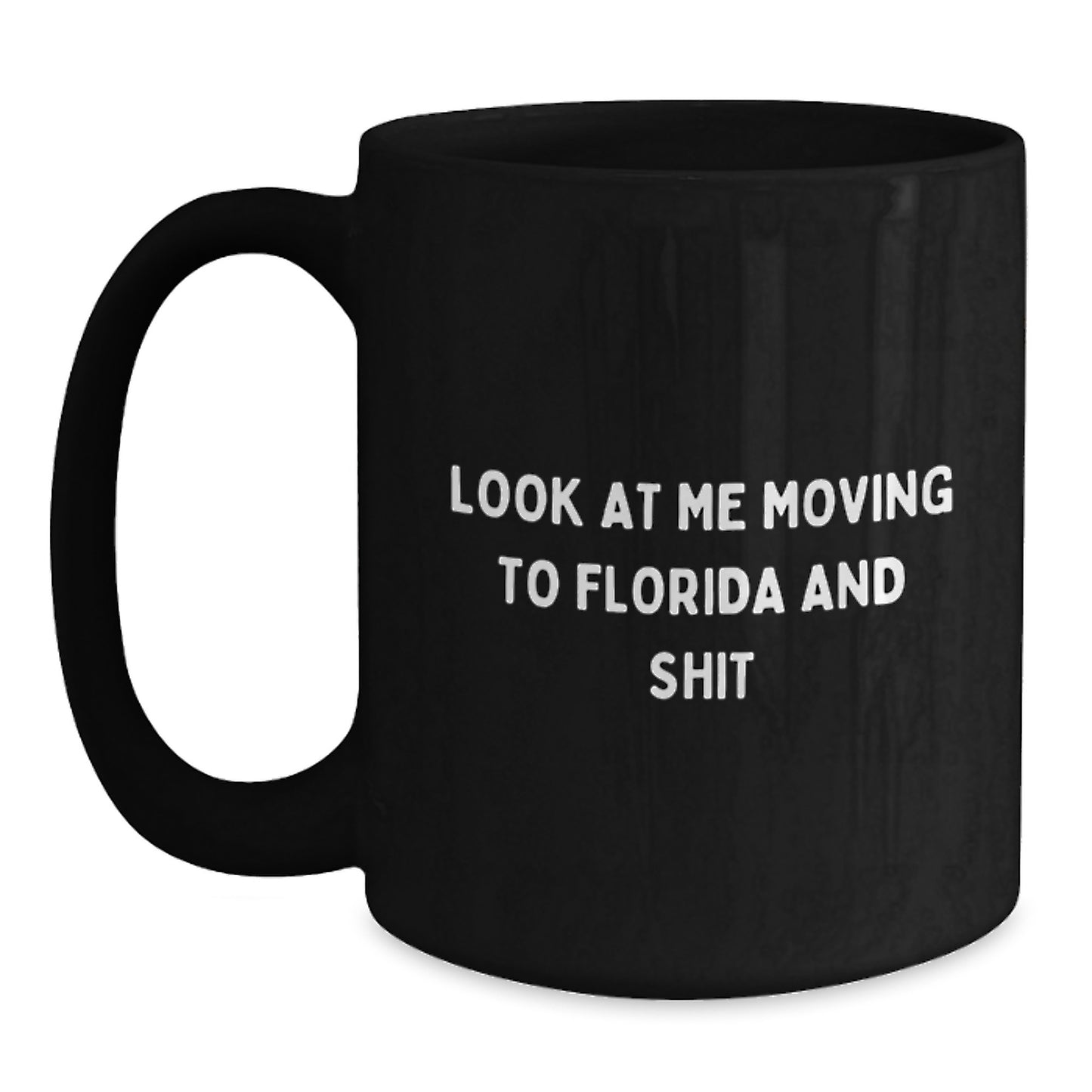 Gifts from Friends in Florida Moving to Florida Shit Funny Florida Black Coffee Mug Birthday Unique Gifts - Main