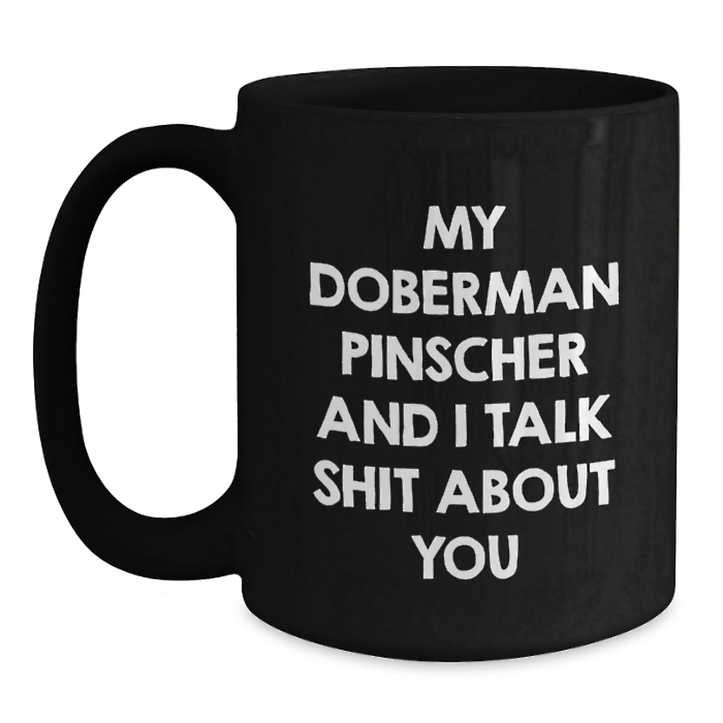 Doberman Pinscher Dog Lover Gifts, Funny Coffee Mug for Men, Women, Friends, and Family - Black Ceramic Mug with 11oz or 15oz Capacity - Main