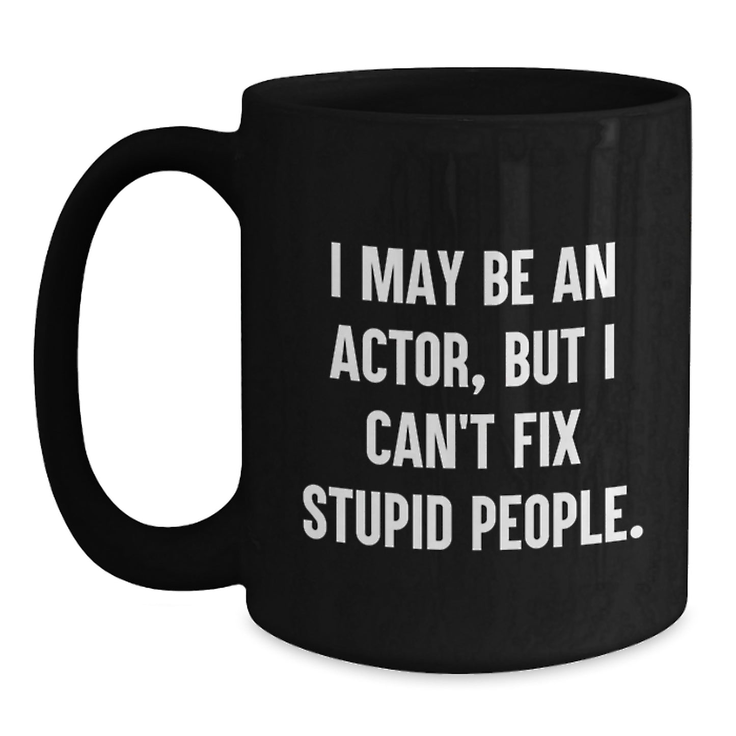 Gifts from Friends and Family for Actor Enthusiasts - Funny Actor Black Coffee Mug for Mom's Unique Mother's Day Unique Gifts, 11oz or 15oz Ceramic Mug - Main