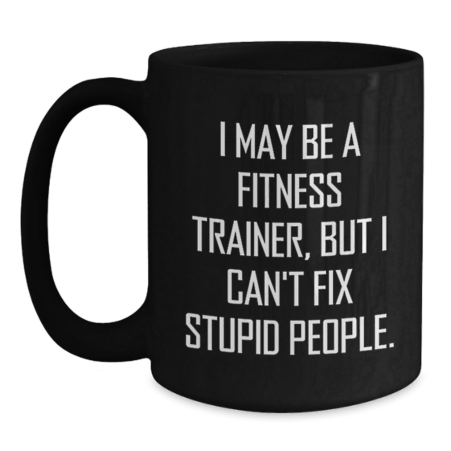 Fitness Trainer Humor Black Coffee Mug for Valentine's Unique Gifts from Friends and Family to Fitness Trainers - Main
