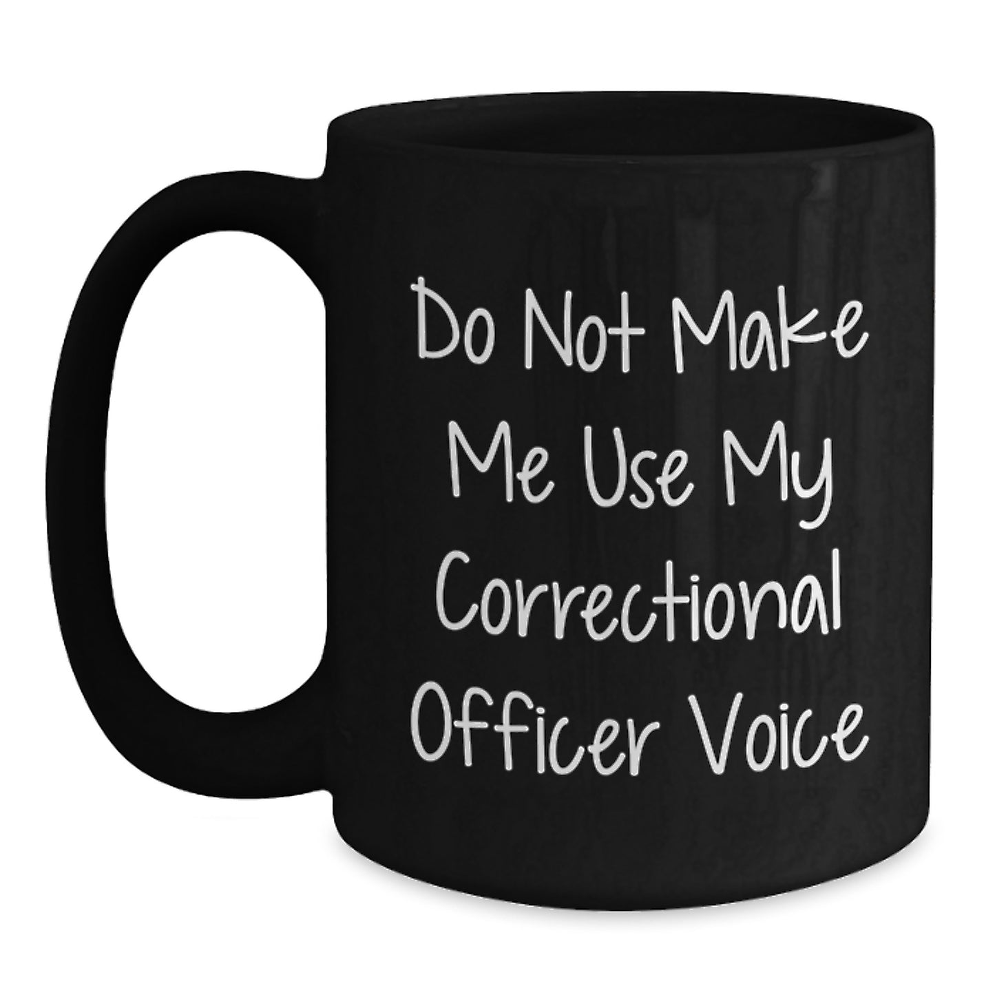 Funny Correctional Officer Gifts from Friends, Unique Graduation Unique Gifts for Men, Black Coffee Mug with 'Do Not Make Me Use My Correctional Officer Voice' - Main