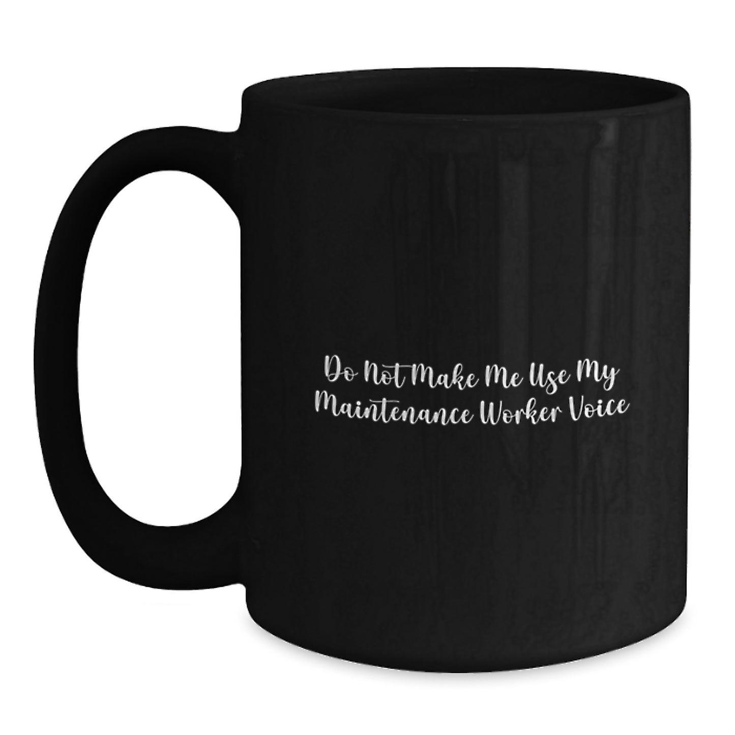 Funny Maintenance Worker Gifts from Coworkers, Unique Black Coffee Mug for Maintenance Worker, Do Not Make Me Use My Maintenance Worker Voice - Main