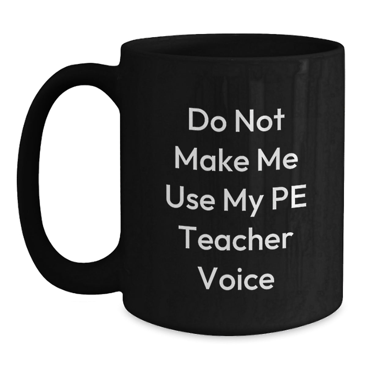 Funny PE Teacher Gifts from Friends, Unique Black Coffee Mug for PE Teacher Graduation, Do Not Make Me Use My Pe Teacher Voice - Main