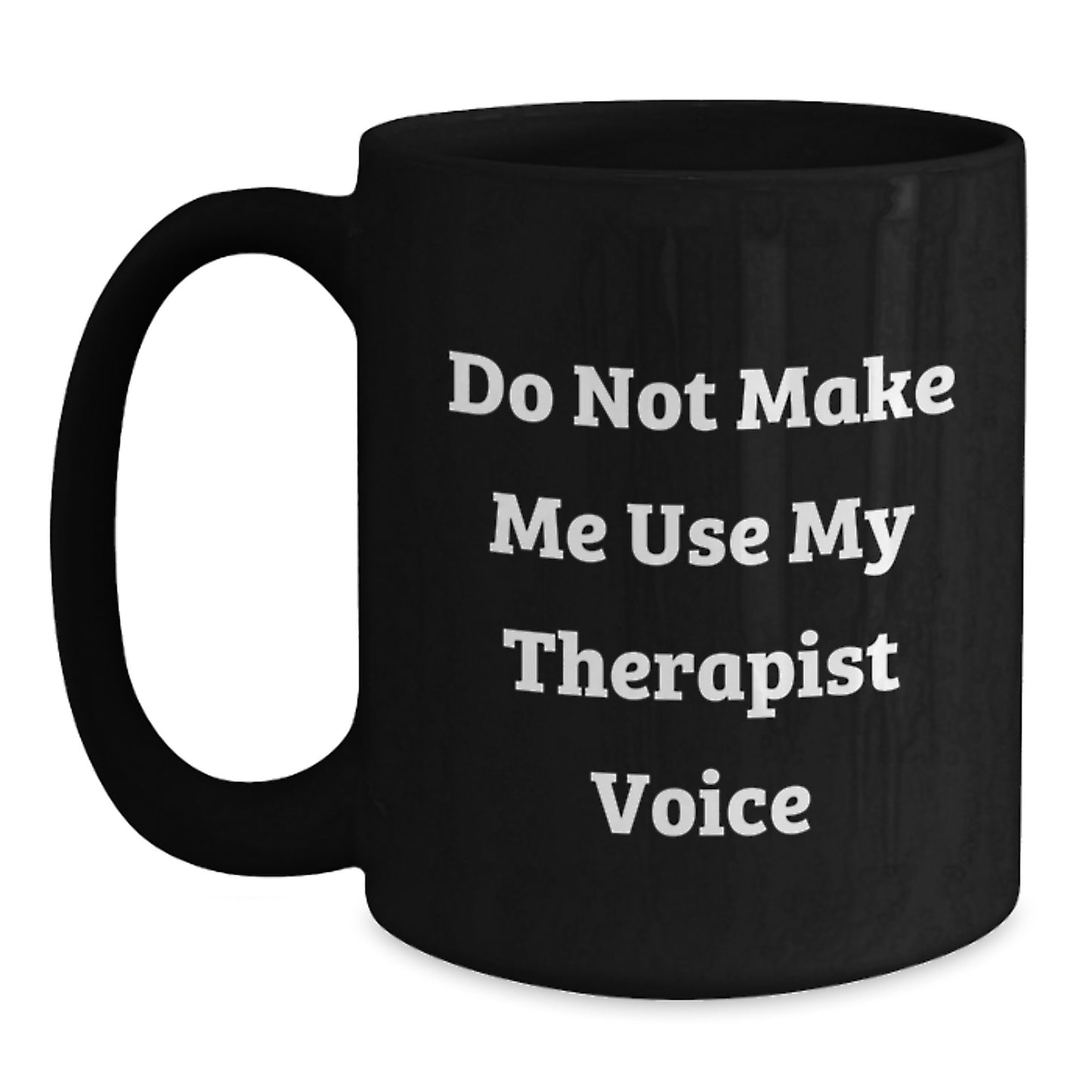 Graduation Unique Gifts for Therapist - Funny Quotes Black Coffee Mug, Gifts from Friends to Therapist, 11oz or 15oz, Microwave and Dishwasher Safe - Main