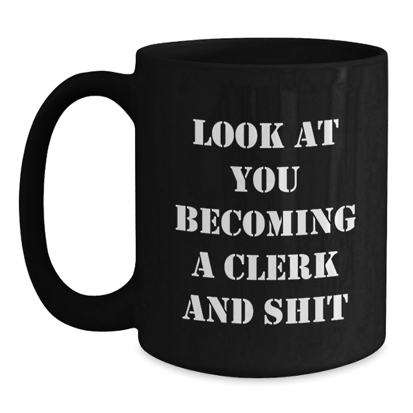 Funny Clerk Gifts for Graduation, Black Coffee Mug with Inspirational Quote 'Look At You Becoming A Clerk And Shit', Gifts from Friends and Family - Main