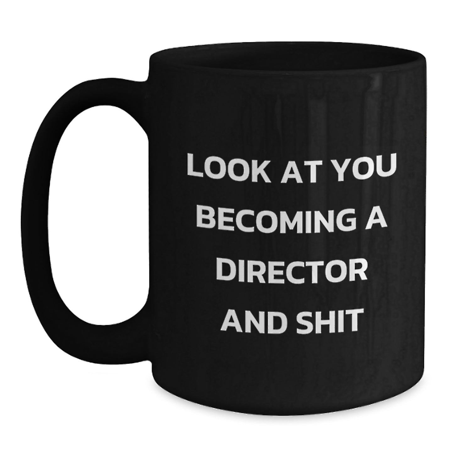 Funny Graduation Unique Gifts for Director Men from Friends, Look At You Becoming A Director And Shit Black Coffee Mug for Him, Perfect Mug for Coffee Lover Director - Main