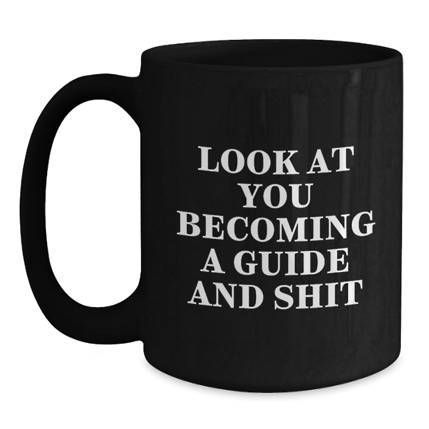 Funny Guide Gifts for Men from Mom on Mother's Day - Look At You Becoming A 'Guide' - Black Coffee Mug - Main