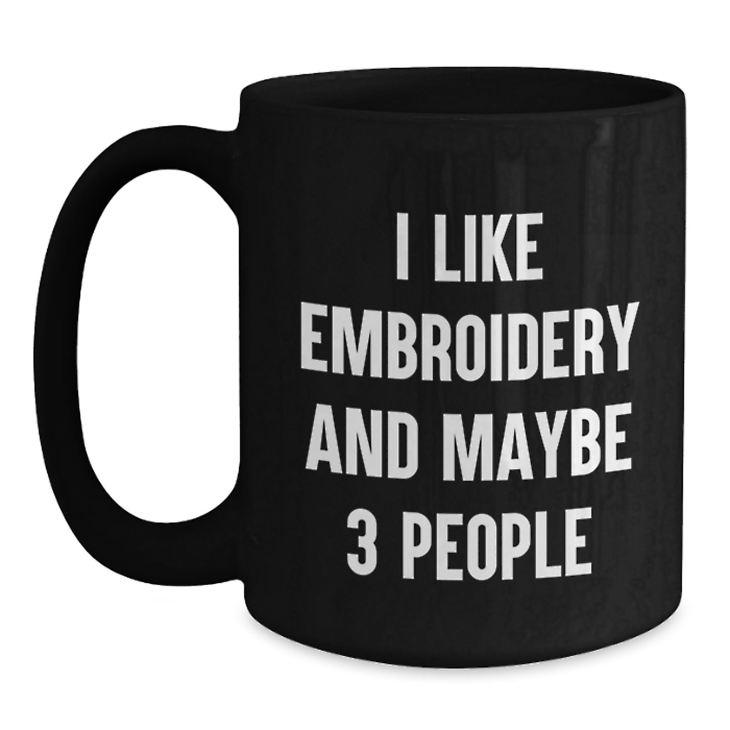 Funny Embroidery Gifts for Men - I Like Embroidery And Maybe 3 People Black Coffee Mug for Graduation Unique Gift from Friends - Main